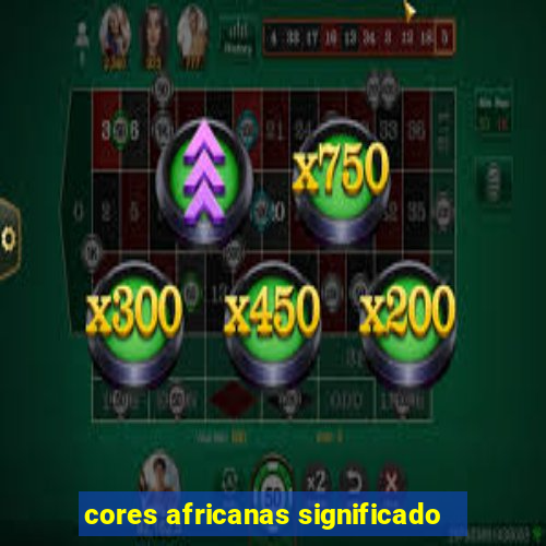 cores africanas significado